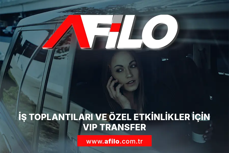 İş Toplantıları ve Özel Etkinlikler için VIP Transfer
