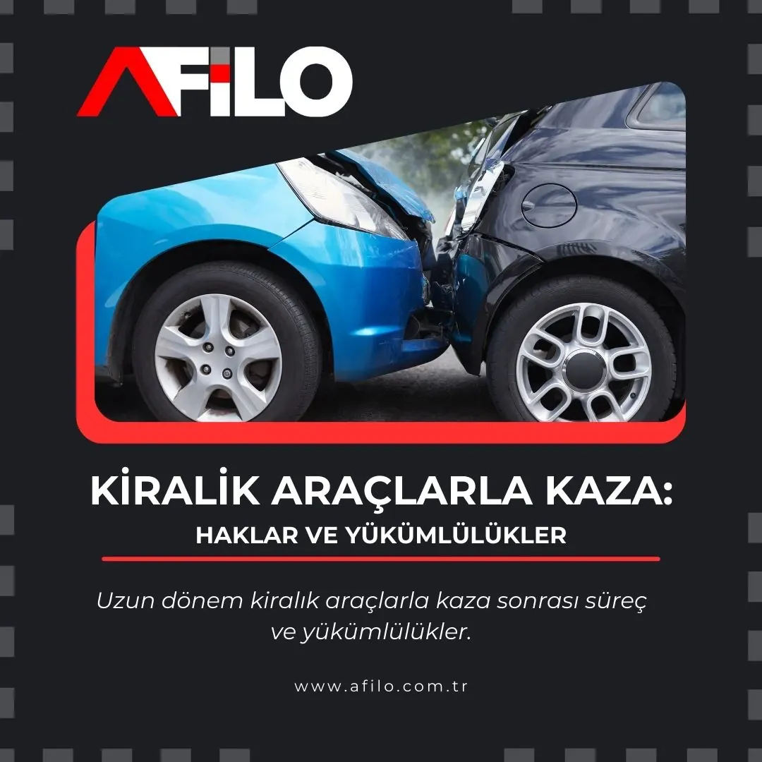 Uzun dönem kiralık araç kazalarında haklar, yükümlülükler ve kaza sonrası süreçler. Kiralık araç ile kaza yapmak