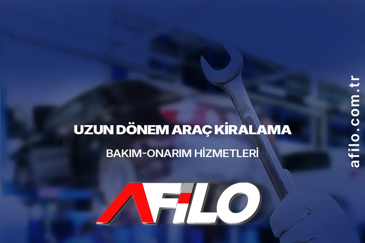 Uzun Dönem Araç Kiralamada Araç Bakım Onarım Hizmeti