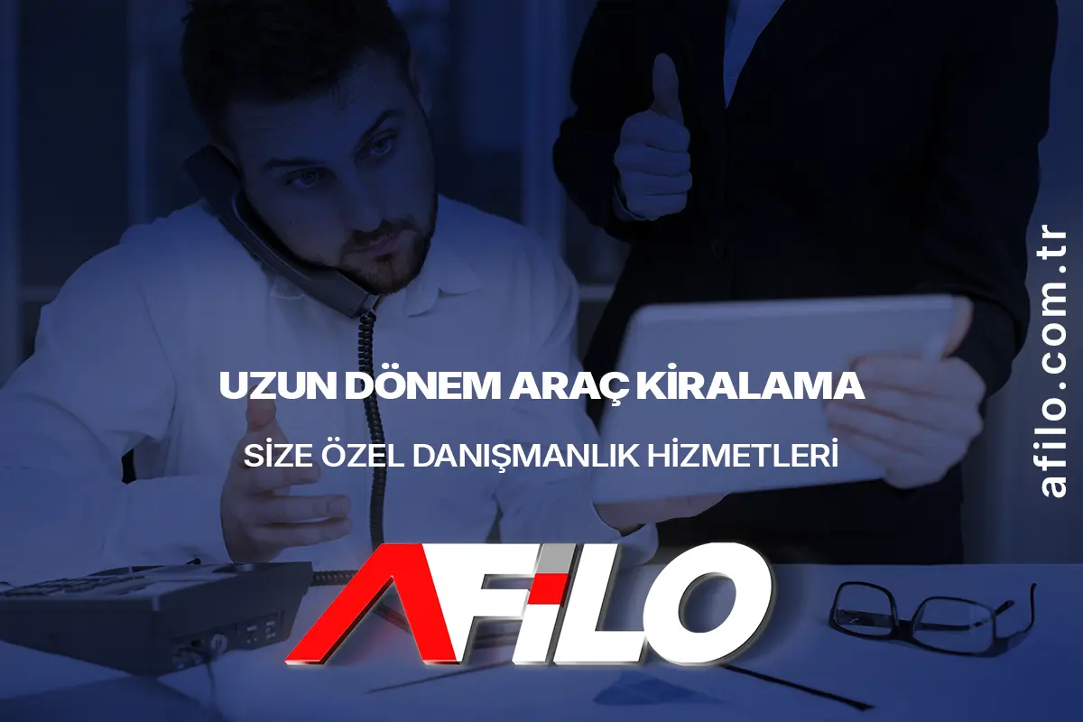 Uzun Dönem Araç Kiralama - Size Özel Danışmanlık Hizmeti